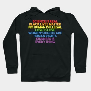 Black Lives Matter, Women's Rights, No Human Is Illegal, Science is Real, Love Is Love, News Isn't Fake, Kindness is everything Hoodie